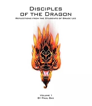 Disciples of the Dragon: Reflections from the Students of Bruce Lee
