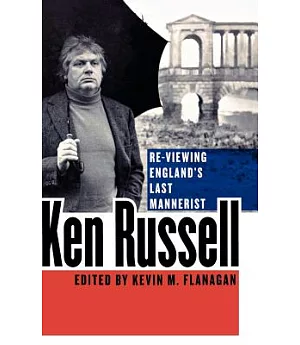 Ken Russell: Re-Viewing England’s Last Mannerist