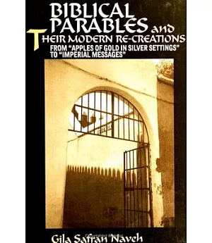 Biblical Parables and Their Modern Re-Creations: From ”Apples of Gold in Silver Settings” to ”Imperial Messages”