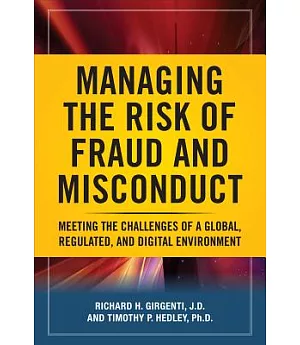 Managing the Risk of Fraud and Misconduct: Meeting the Challenges of a Global, Regulated, and Digital Environment