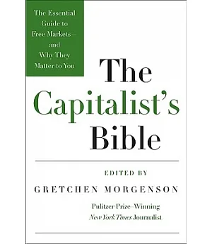 The Capitalist’s Bible: The Essential Guide to Free Markets-and Why They Matter to You