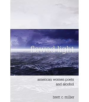 Flawed Light: American Women Poets and Alcohol
