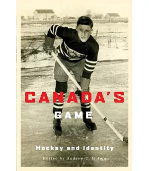 Canada’s Game: Hockey and Identity