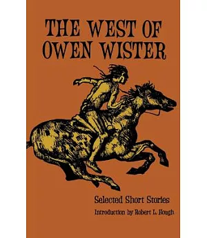 The West of Owen Wister: Selected Short Stores