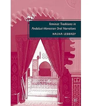 Feminist Traditions in Andalusi-Moroccan Oral Narratives