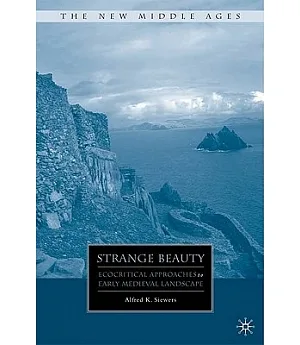 Strange Beauty: Ecocritical Approaches to Early Mediveal Landscape