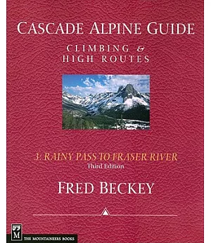 Cascade Alpine Guide: Climbing and High Routes Rainy Pass to Fraser River