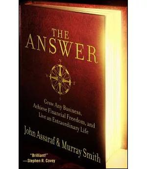 The Answer: Grow Any Business, Achieve Financial Freedom, and Live an Extraordinary Life