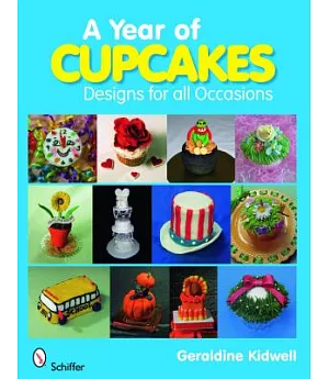 A Year of Cupcakes: Designs for All Occasions