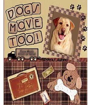Dogs Move Too!: From Max’s Point of View