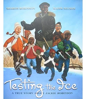 Testing the Ice : a True Story About Jackie Robinson: A True Story About Jackie Robinson