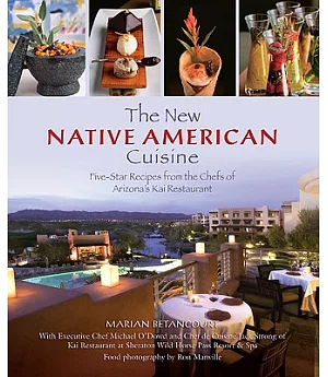 The New Native American Cuisine: Five-Star Recipes from the Chefs of Arizona’s Kai Restaurant
