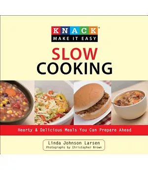 Knack Slow Cooking: Hearty & Delicious Meals You Can Prepare Ahead