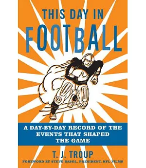 This Day in Football: A Day-by-Day Record of the Events That Shaped the Game