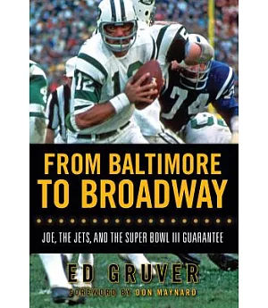 From Baltimore to Broadway: Joe, the Jets, and the Super Bowl III Guarantee
