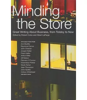 Minding the Store: Great Writing About Business, from Tolstoy to Now