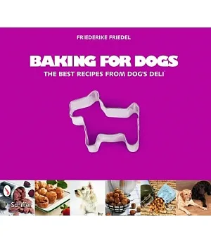 Baking for Dogs: The Best Recipes from Dog’s Deli