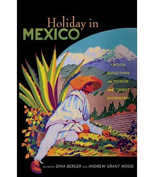 Holiday in Mexico: Critical Reflections on Tourism and Tourist Encounters