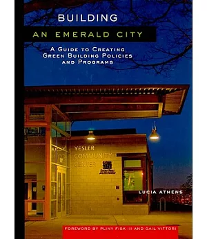 Building an Emerald City: A Guide to Creating Green Building Policies and Programs