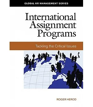 International Assignment Programs: Tackling the Critical Issues