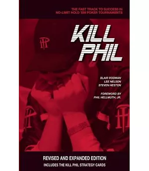 Kill Phil: The Fast Track to Success in No-Limit Hold ’Em Poker Tournaments
