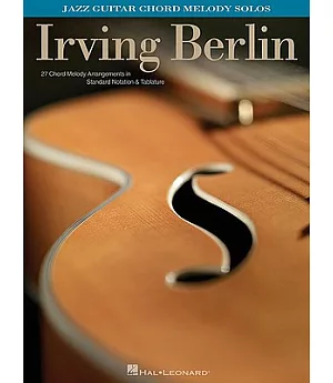 Irving Berlin: Jazz Guitar Chord Melody Solos/27 Chord Melody Arrangements in Standard Notation & Tablature