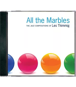 All the Marbles: The Jazz Compositions of Les Thimmig