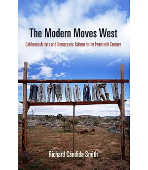 The Modern Moves West: California Artists and Democratic Culture in the Twentieth Century