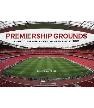 Premiership Football Grounds: Every Club and Every Ground Since 1992