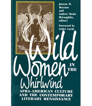 Wild Women in the Whirlwind: Afra-American Culture and the Contemporary Literary Renaissance