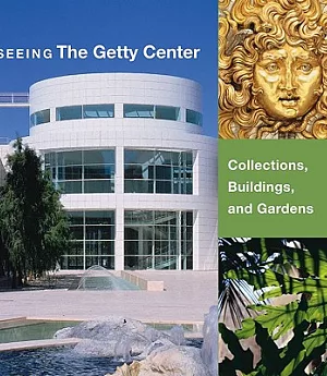 Seeing the Getty Center: Collections, Building, and Gardens