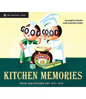 Kitchen Memories: Food and Kitchen Life 1837-1939