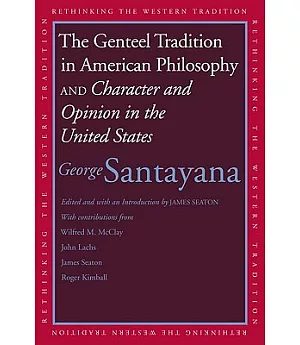 The Genteel Tradition in American Philosophy and Character and Opinion in the United States