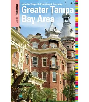 Insiders’ Guide to the Greater Tampa Bay Area: Including Tampa, St. Petersburg & Clearwater