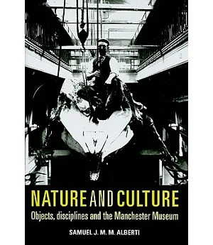 Nature and Culture: Objects, Disciplines and the Manchester Museum