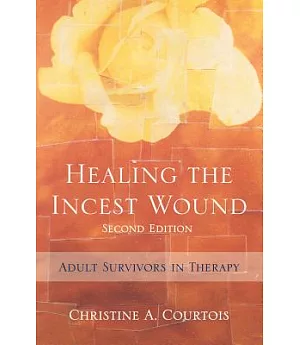 Healing the Incest Wound: Adult Survivors in Therapy