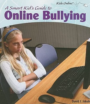 A Smart Kid’s Guide to Online Bullying