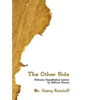 The Other Side: Hitherto Unpublished Letters by Biblical Heroes