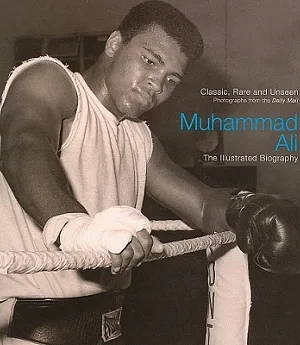 Muhammad Ali: An Illustrated Biography