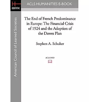 The End of French Predominance in Europe: The Financial Crisis of 1924 and the Adoption of the Dawes Plan