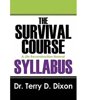 The Survival Course Syllabus: A Life Reconstruction Manual