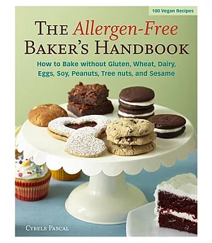 The Allergen-Free Baker’s Handbook: How to Bake Without Gluten, Wheat, Dairy, Eggs, Soy, Peanuts, Tree Nuts, and Sesame