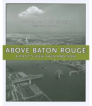 Above Baton Rouge: A Pilot’s View Then and Now