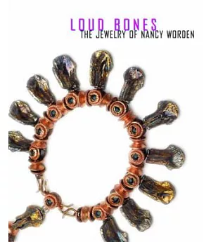 Loud Bones: The Jewelry of Nancy Worden