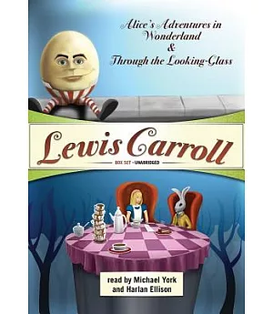 Lewis Carroll: Alice Adventures in Wonderland and Through the Looking Glass
