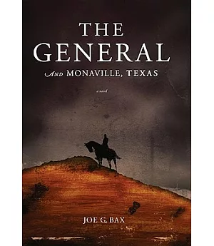 The General and Monaville, Texas: A Novel
