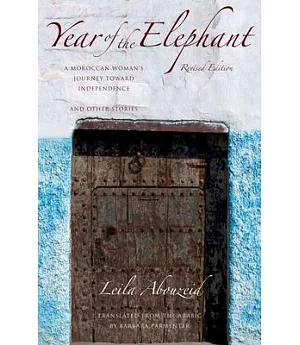 Year of the Elephant: A Moroccan Womans Journey Toward Independence and Other Stories