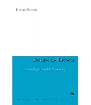Deleuze and Ricoeur: Disavowed Affinities and the Narrative Self