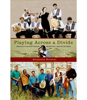Playing Across a Divide: Israeli-Palestinian Musical Encounters