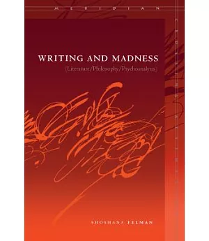 Writing and Madness: (Literature/Philosophy/Psychoanalysis)